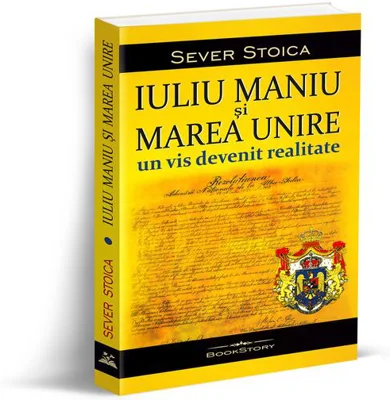 Iuliu Maniu și Marea Unire: Un vis devenit realitate