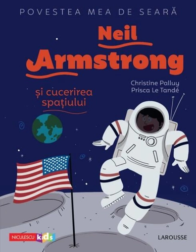 Povestea mea de seară. Neil Armstrong și cucerirea spațiului
