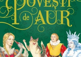 Povești de aur: Cele mai frumoase povești ale copilăriei