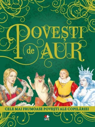 Povești de aur: Cele mai frumoase povești ale copilăriei