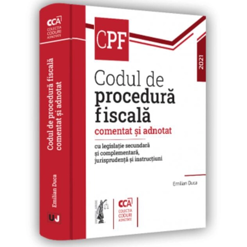 Codul de procedură fiscală comentat și adnotat cu legislație secundară și complementară, jurisprudență și instrucțiuni – 2021