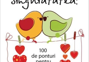 Gata cu singurătatea. 100 de ponturi pentru a-ți găsi perechea