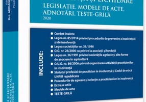 Insolvență și lichidare. Legislație, modele de acte, adnotări, teste-grilă 2020