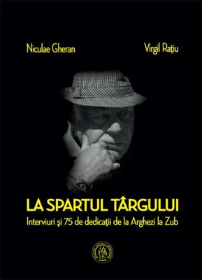 La spartul târgului. Interviuri şi 75 de dedicaţii de la Arghezi la Zub