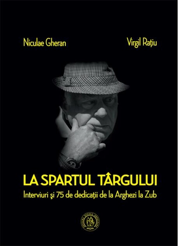 La spartul târgului. Interviuri şi 75 de dedicaţii de la Arghezi la Zub