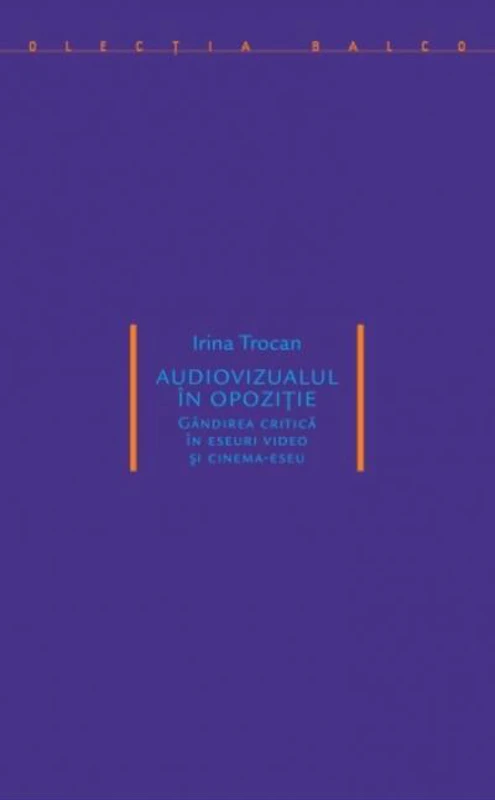 Audiovizualul în opoziție. Gândirea critică în eseuri video și cinema-eseu