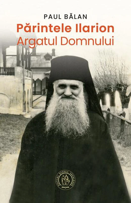 Părintele Ilarion - Argatul Domnului