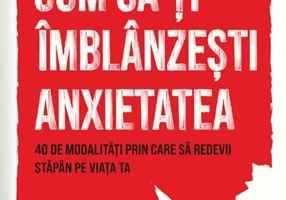 Cum să-ți îmblânzești anxietatea