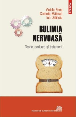 Bulimia nervoasă. Teorie, evaluare și tratament