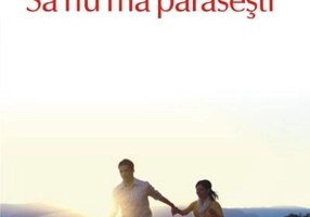 Să nu mă părăsești