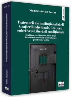 Studiu de caz: România, 1999-2020. Rezultatele cercetării pentru fiecare penitenciar vizitat (Vol. 3)
