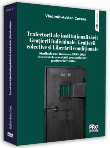 Studiu de caz: România, 1999-2020. Rezultatele cercetării pentru fiecare penitenciar vizitat (Vol. 3)
