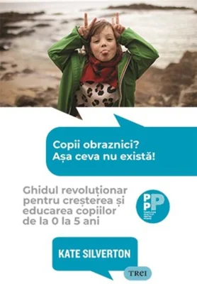 Copii obraznici? Așa ceva nu există!