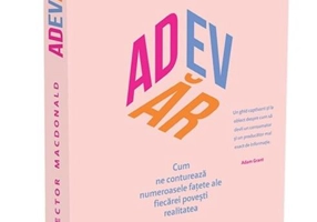 Adevăr. Cum ne conturează numeroasele fațete ale fiecărei povești realitatea