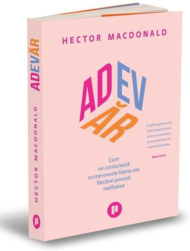 Adevăr. Cum ne conturează numeroasele fațete ale fiecărei povești realitatea