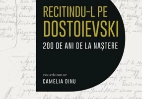 Recitindu-l pe Dostoievski. 200 de ani de la naștere