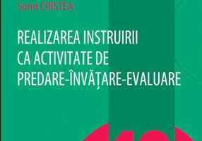 Realizarea instruirii ca activitate de predare-învățare-evaluare  (Vol. 12)