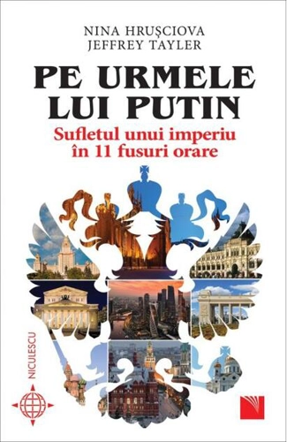 Pe urmele lui Putin. Sufletul unui imperiu în 11 fusuri orare