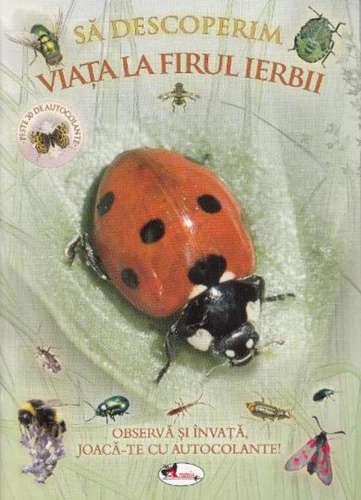 Să descoperim viața la firul ierbii. Observă și învață, joacă-te cu autocolante!