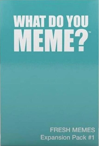 What Do You Meme? Fresh Memes Expansion Pack #1