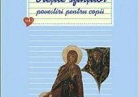 Vieţile sfinţilor. Povestiri pentru copii (Vol. I)