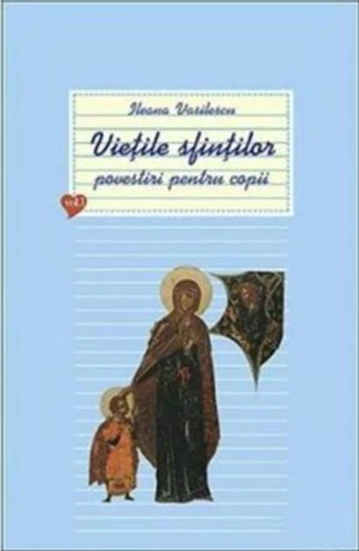 Vieţile sfinţilor. Povestiri pentru copii (Vol. I)