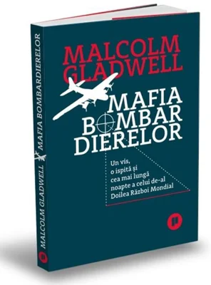 Mafia bombardierelor. Un vis, o ispită și cea mai lungă noapte a celui de-al Doilea Război Mondial