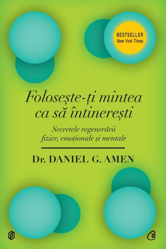Foloseşte-ţi mintea ca să întinereşti. Secretele regenerării fizice, emoţionale şi mentale