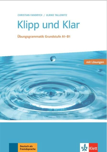 Klipp und Klar, Buch mit Lösungen A1-B1. Übungsgrammatik Grundstufe Deutsch.