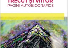 Trecut și viitor. Pagini autobiografice