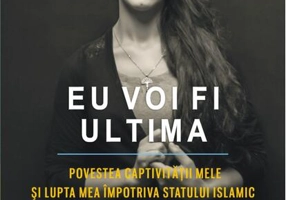 Eu voi fi ultima. Povestea captivităţii mele şi lupta mea împotriva Statului Islamic