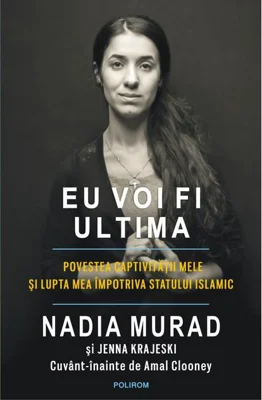 Eu voi fi ultima. Povestea captivităţii mele şi lupta mea împotriva Statului Islamic