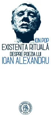 Existența rituală. Despre poezia lui Ioan Alexandru