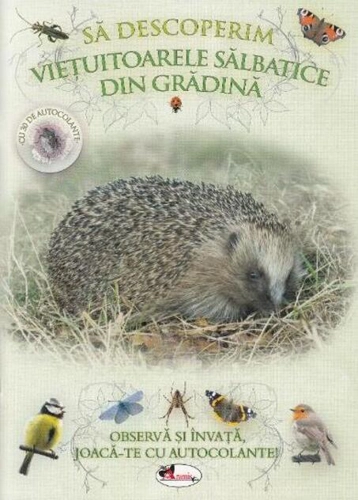 Să descoperim viețuitoarele sălbatice din grădină. Observă și învață, joacă-te cu autocolante!