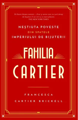 Familia Cartier. Neștiuta poveste din spatele imperiului de bijuterii