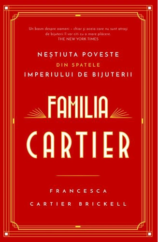 Familia Cartier. Neștiuta poveste din spatele imperiului de bijuterii