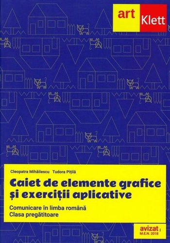 Comunicare în limba română. Caiet de elemente grafice și exerciții aplicative pentru clasa pregătitoare.