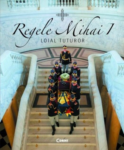 Regele Mihai I - loial tuturor