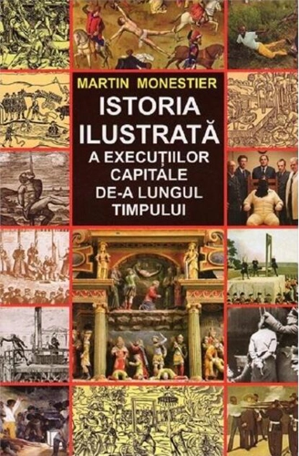 Istoria ilustrată a execuțiilor capitale de-a lungul timpului