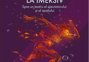 De la tehnologic la imersiv. Spre un teatru al spectatorului și al spațiului