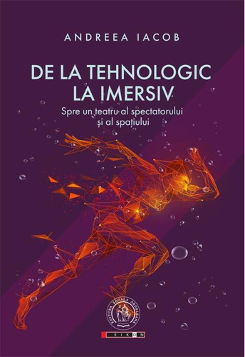 De la tehnologic la imersiv. Spre un teatru al spectatorului și al spațiului