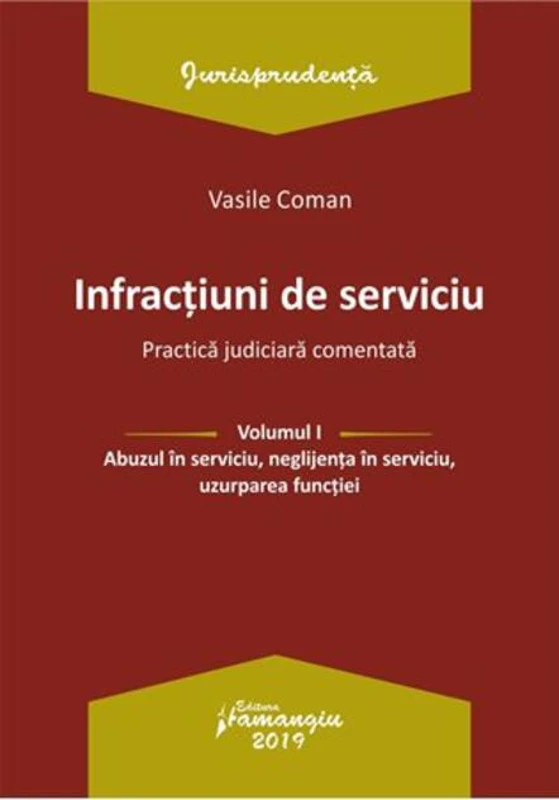 Infracțiuni de serviciu. Practică judiciară comentată Vol. I