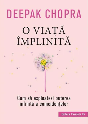 O viață împlinită. Cum să exploatezi puterea infinită a coincidențelor