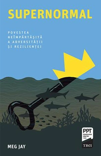 Supernormal. Povestea neîmpărtășită a adversității și rezilienței