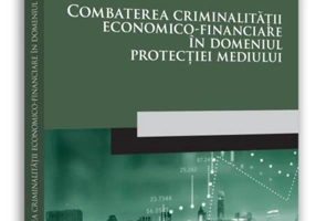 Combaterea criminalității economico-financiare în domeniul protecției mediului