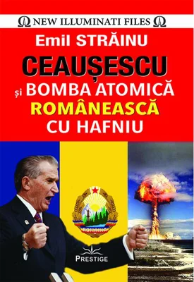 Ceaușescu și bomba atomică românească cu hafniu