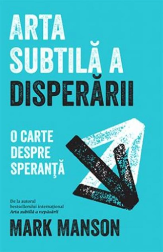 Arta subtilă a disperării. O carte despre speranță