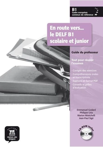 En route vers…le DELF scolaire et junior B1 - Guide du professeur + CD -ROM