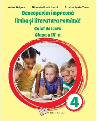 Descoperim împreună limba și literatura română! - Caiet de lucru clasa a IV-a