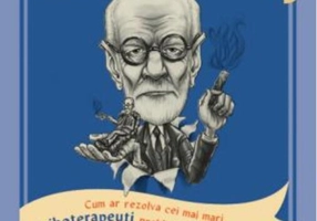 Ce-ar face Freud în locul tău? Cum ar rezolva cei mai mari psihoterapeuți problemele tale cotidiene